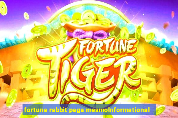 fortune rabbit paga mesmoInformational